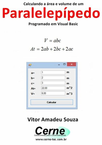 Calculando A Área E Volume De Um Paralelepípedo Programado Em Visual Basic (eBook, PDF) Calculando A Área E Volume De Um Paralelepípedo Programado Em Visual Basic (eBook, PDF)