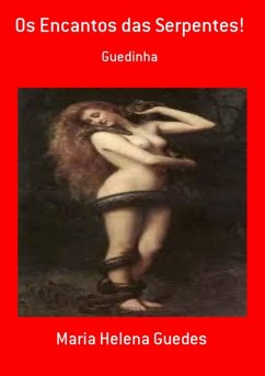 Os Encantos Das Serpentes! (eBook, PDF) - Guedes, Maria Helena