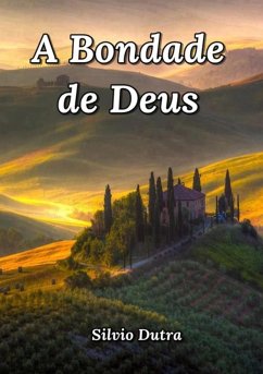 A Bondade De Deus (eBook, ePUB) - Dutra, Silvio