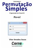 Calculando Uma Permutação Simples Programado Em Visual C# (eBook, PDF)