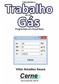 Calculando O Trabalho De Um Gás Programado Em Visual Basic (eBook, PDF)