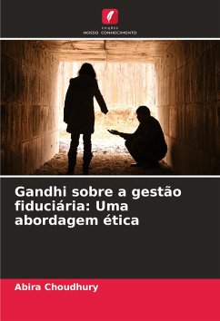 Gandhi sobre a gestão fiduciária: Uma abordagem ética - Choudhury, Abira