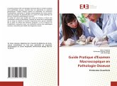 Guide Pratique d'Examen Macroscopique en Pathologie Osseuse Guide Pratique d'Examen Macroscopique en Pathologie Osseuse
