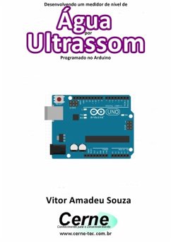 Desenvolvendo Um Medidor De Nível De Água Por Ultrassom Programado No Arduino (eBook, PDF) - Souza, Vitor Amadeu