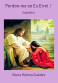 Perdoe-me Se Eu Errei ! (eBook, PDF) Perdoe-me Se Eu Errei ! (eBook, PDF)