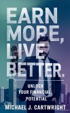 Earn More, Live Better (eBook, ePUB) Earn More, Live Better (eBook, ePUB)
