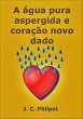 A Água Pura Aspergida E O Coração... - Bild 1