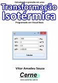 Calculando A Pressão Em Uma Transformação Isotérmica Programado Em Visual Basic (eBook, PDF)
