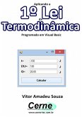 Aplicando A 1º Lei Da Termodinâmica Programado Em Visual Basic (eBook, PDF)
