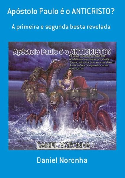 Apóstolo Paulo É O Anticristo? (eBook, PDF) Apóstolo Paulo É O Anticristo? (eBook, PDF)