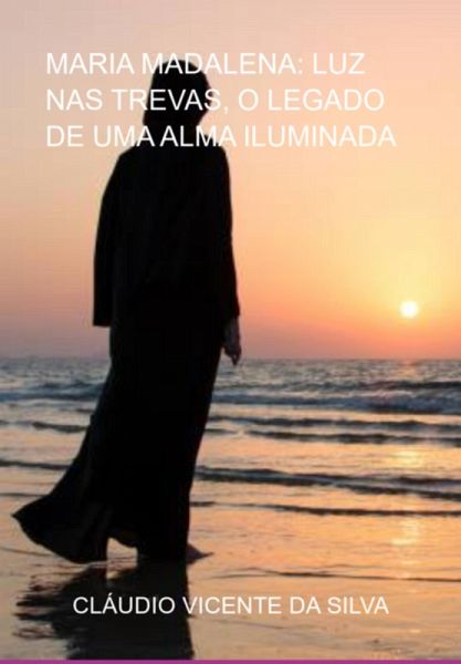 Maria Madalena: Luz Nas Trevas, O Legado De Uma Alma Iluminada (eBook, PDF) Maria Madalena: Luz Nas Trevas, O Legado De Uma Alma Iluminada (eBook, PDF)