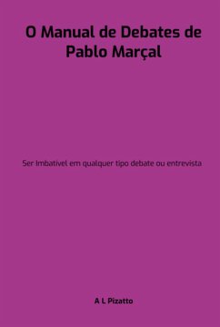 O Manual De Debates De Pablo Marçal (eBook, ePUB) - A Pizatto, L.
