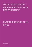 Os 25 Códigos Dos Engenheiros De Alta Performance (eBook, ePUB)