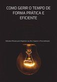 Como Gerir O Tempo De Forma Prática E Eficiente (eBook, ePUB)