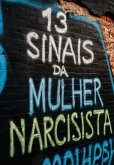 Os 13 Sinais Da Mulher Narcisista (eBook, ePUB)
