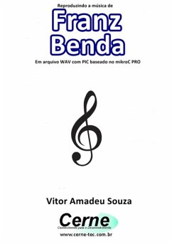 Cover Reproduzindo A Música De Franz Benda Em Arquivo Wav Com Pic Baseado No Mikroc Pro (eBook, PDF)