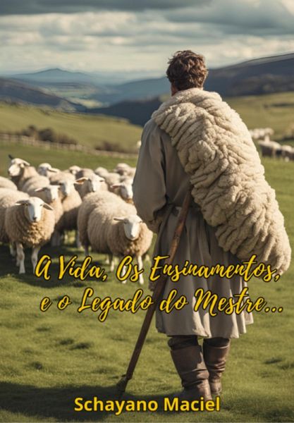 A Vida, Os Ensinamentos, E O Legado Do Mestre... (eBook, ePUB)