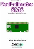 Enviando A Medição De Decibelímetro Por Sms Com A Raspberry Pi Programada Em Python (eBook, PDF)