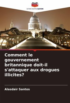 Comment le gouvernement britannique doit-il s'attaquer aux drogues illicites? Cover Comment le gouvernement britannique doit-il s'attaquer aux drogues illicites?