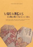 Mudanças - Dançando Com A Vida. (eBook, PDF)