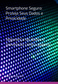 Smartphone Seguro: Proteja Seus Dados E Privacidade (eBook, ePUB) - Ia/glauco