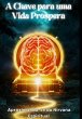 A Chave Para Uma Vida Próspera (eBook,... - Bild 1
