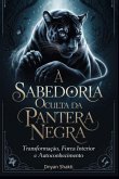 A Sabedoria Oculta Da Pantera Negra (eBook, ePUB) A Sabedoria Oculta Da Pantera Negra (eBook, ePUB)