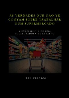Cover As Verdades Que Não Te Contam Sobre Trabalhar Num Supermercado (eBook, PDF)