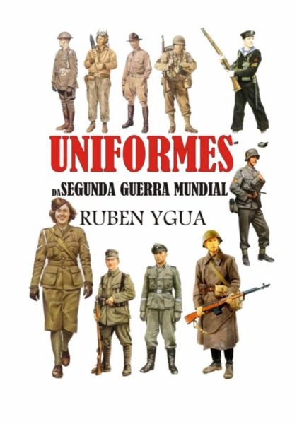 Uniformes Da Segunda Guerra Mundial (eBook, ePUB) Uniformes Da Segunda Guerra Mundial (eBook, ePUB)