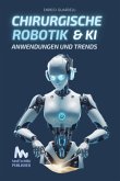 Chirurgische Robotik Und Ki (eBook, ePUB) Chirurgische Robotik Und Ki (eBook, ePUB)