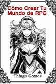 Cómo Crear Tu Mundo De Rpg (eBook, PDF)