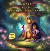 Sofia E O Jardim Secreto Das Fadas (eBook, ePUB) Sofia E O Jardim Secreto Das Fadas (eBook, ePUB)