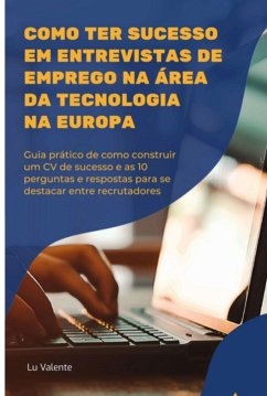 Como Ter Sucesso Em Entrevistas De Emprego Na Área Da Tecnologia Na Europa (eBook, ePUB) Cover Como Ter Sucesso Em Entrevistas De Emprego Na Área Da Tecnologia Na Europa (eBook, ePUB)