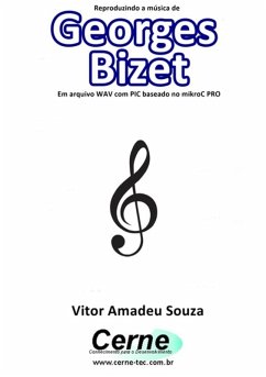 Cover Reproduzindo A Música De Georges Bizet Em Arquivo Wav Com Pic Baseado No Mikroc Pro (eBook, PDF)