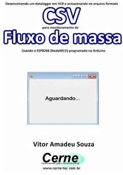 Cover Desenvolvendo Um Datalogger Em Vc# E Armazenando No Arquivo Formato Csv Para Monitoramento De Fluxo De Massa Usando O Esp8266 (nodemcu) Programado No Arduino (eBook, PDF)