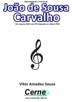 Cover Reproduzindo A Música De João De Sousa Carvalho Em Arquivo Wav Com Pic Baseado No Mikroc Pro (eBook, PDF)