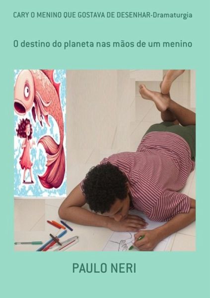 Cary O Menino Que Gostava De Desenhar-dramaturgia (eBook, PDF)