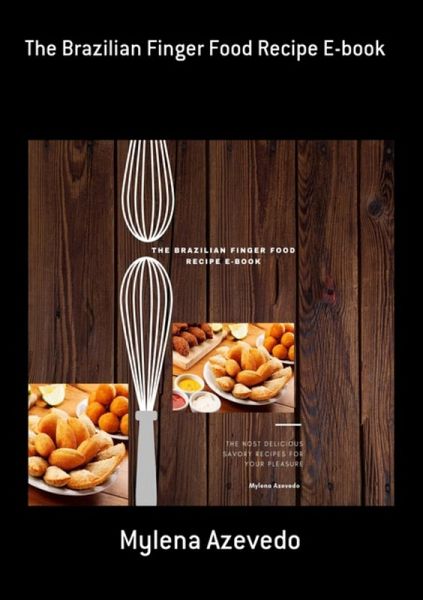 The Brazilian Finger Food Recipe E-book (eBook, ePUB)