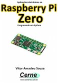 Aplicações Eletrônicas Na Raspberry Pi Zero Programado Em Python (eBook, PDF)