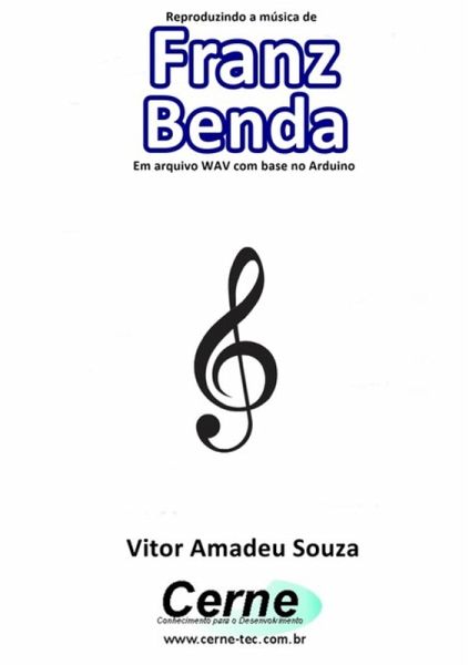 Reproduzindo A Música De Franz Benda Em Arquivo Wav Com Base No Arduino (eBook, PDF)