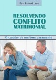 Resolvendo Conflito Matrimonial (eBook, PDF)