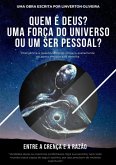 Quem É Deus? Uma Força Do Universo, Ou Um Ser Pessoal? (eBook, PDF)