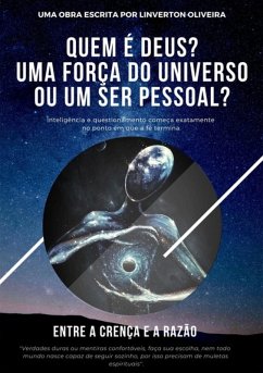 Cover Quem É Deus? Uma Força Do Universo, Ou Um Ser Pessoal? (eBook, PDF)