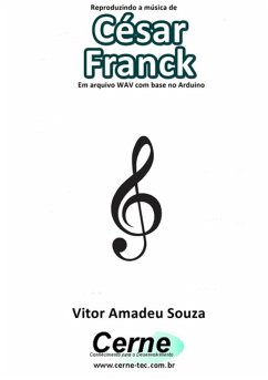Cover Reproduzindo A Música De César Franck Em Arquivo Wav Com Base No Arduino (eBook, PDF)