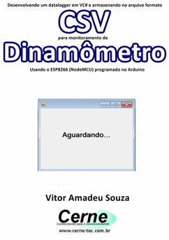 Cover Desenvolvendo Um Datalogger Em Vc# E Armazenando No Arquivo Formato Csv Para Monitoramento De Dinamômetro Usando O Esp8266 (nodemcu) Programado No Arduino (eBook, PDF)