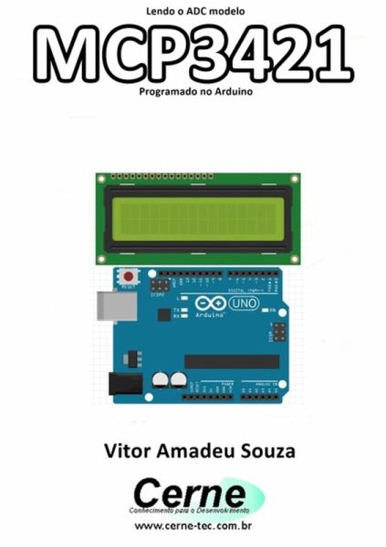 Lendo O Adc Modelo Mcp3421 Programado No Arduino (eBook, PDF) Lendo O Adc Modelo Mcp3421 Programado No Arduino (eBook, PDF)