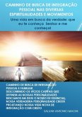 Caminho De Busca De Integração Pessoal Nas Diversas Espiritualidades E Movimentos (eBook, ePUB)