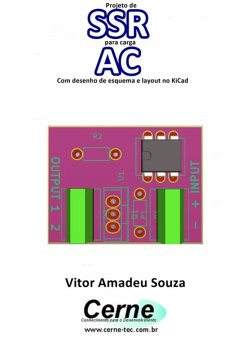 Projeto De Ssr Para Carga Ac Com Desenho De Esquema E Layout No Kicad (eBook, PDF) - Souza, Vitor Amadeu