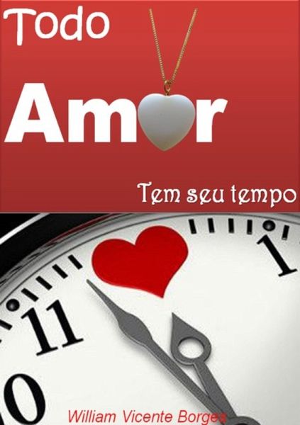 Todo Amor Tem Seu Tempo (eBook, PDF) Todo Amor Tem Seu Tempo (eBook, PDF)