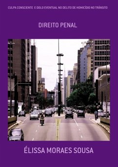 Culpa Consciente E Dolo Eventual No Delito De Homicídio No Trânsito (eBook, PDF) - Sousa, Élissa Moraes